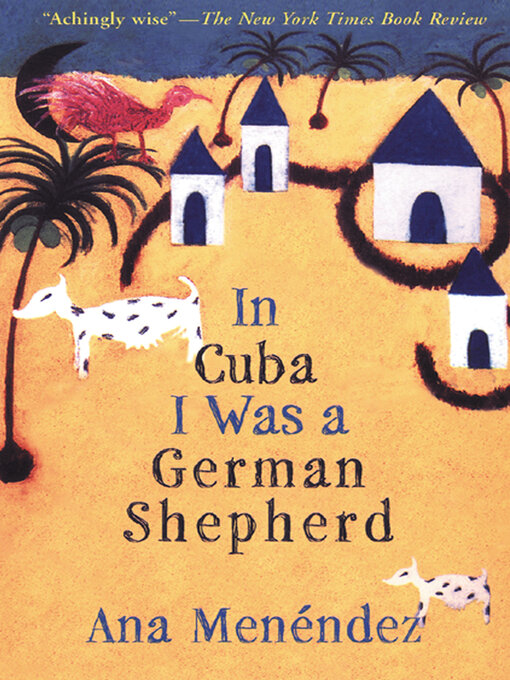 Title details for In Cuba I Was a German Shepherd by Ana Menéndez - Available
